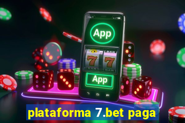 plataforma 7.bet paga